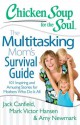 Chicken Soup for the Soul: The Multitasking Mom’s Survival Guide: 101 Inspiring and Amusing Stories for Mothers Who Do It All - Jack Canfield, Mark Victor Hansen, Amy Newmark