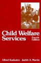 Child Welfare Services - Alfred Kadushin, Judith A. Martin