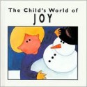 The Child's World of Joy - Jane Belk Moncure