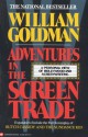 Adventures in the Screen Trade - William Goldman