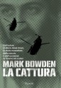 La cattura - Mark Bowden, Daniele Didero, Francesco Peri