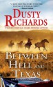 Between Hell and Texas - Dusty Richards