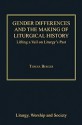 Gender Differences and the Making of Liturgical History: Lifting a Veil on Liturgy's Past - Teresa Berger