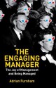 Engaging Manager, The: The Joy of Management and Being Managed - Adrian Furnham