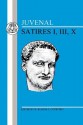 Juvenal: Satires I, III, X - Juvenal