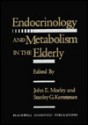 Endocrinology And Metabolism In The Elderly - John E. Morley, Stanley G. Korenman