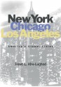 New York, Chicago, Los Angeles: America's Global Cities - Janet L. Abu-Lughod