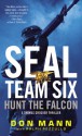 SEAL Team Six: Hunt the Falcon - Don Mann, Ralph Pezzullo