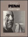 Irving Penn Master Images: The Collections of the National Museum of American Art and the National Portrait Gallery - Merry A. Foresta, William F. Stapp