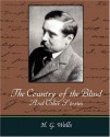 The Country of the Blind, and Other Stories - H.G. Wells