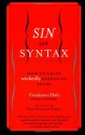 Sin and Syntax: How to Craft Wickedly Effective Prose - Constance Hale, Karen Elizabeth Gordon