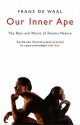 Our Inner Ape: The best and worst of human nature - Frans de Waal