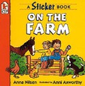 On the Farm: A Sticker Book - Anna Nilsen, Ann Axworthy