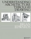 Understanding Architecture Through Drawing - Brian Edwards