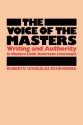 The Voice Of The Masters: Writing And Authority In Modern Latin American Literature - Roberto González Echevarría