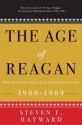 The Age of Reagan: The Conservative Counterrevolution: 1980-1989 - Steven F. Hayward