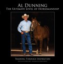 The Ultimate Level of Horsemanship: Training Through Inspiration - Al Dunning, Robert Dawson, Tammy LeRoy