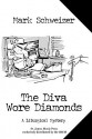 The Diva Wore Diamonds (The Liturgical Mystery #7) - Mark Schweizer