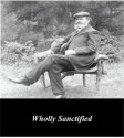 Wholly Sanctified - A.B. Simpson, First Rate Publishers