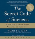 The Secret Code of Success: 7 Hidden Steps to More Wealth and Happiness (Audio) - Noah StJohn, Jack Canfield