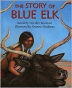 The Story of Blue Elk - Gerald Hausman, Kristina Rodanas