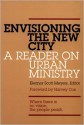 Envisioning the New City: A Reader on Urban Ministry - Eleanor Scott Meyers, Harvey Cox