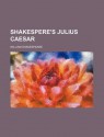 Shakespere's Julius Caesar - William Shakespeare