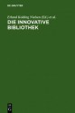 Die Innovative Bibliothek: Elmar Mittler Zum 65.Geburtstag - Erland Kolding Nielsen, Klaus G. Saur, Klaus Ceynowa