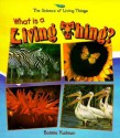 What Is a Living Thing? (Science of Living Things) - Bobbie Kalman, April Fast, Lynda Hale, Kate Calder, Heather Levine