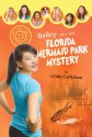 Bailey and the Florida Mermaid Park Mystery - Linda Carlblom