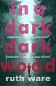 In a Dark, Dark Wood - Ruth Ware