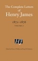 The Complete Letters of Henry James, 1872-1876: Volume 1 - Henry James, Pierre A. Walker, Greg W. Zacharias