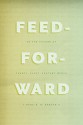 Feed-Forward: On the Future of Twenty-First-Century Media - Mark B. N. Hansen