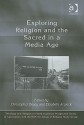 Exploring Religion and the Sacred in a Media Age - Christopher Deacy, Elisabeth Arweck, Elizabeth Arweck