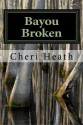 Bayou Broken - Cheri Heath