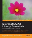 Microsoft Ajax Library Essentials: Client-Side ASP.Net Ajax 1.0 Explained - Bogdan Brinzarea