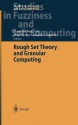 Rough Set Theory And Granular Computing (Studies In Fuzziness And Soft Computing) - Masahiro Inuiguchi, Shusaku Tsumoto, Shoji Hirano