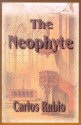 The Neophyte: (A Dubious Beginning) - Carlos Rubio Albet, Carlos Rubio