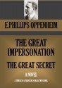 THE GREAT IMPERSONATION & THE GREAT SECRET (Timeless Wisdom Collection Book 1362) - E. PHILLIPS OPPENHEIM