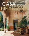 Casa Mexicana Style - Annie Kelly, Tim Street-Porter, Manolo Mestre