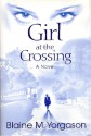 Girl at the crossing: A novel - Blaine M. Yorgason