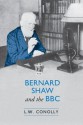 Bernard Shaw and the BBC - L.W. Conolly