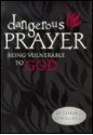 Dangerous Prayer: Being Vulnerable To God - William J. O'Malley