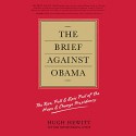 The Brief Against Obama: The Rise, Fall, & Epic Fail of the Hope & Change Presidency - Hugh Hewitt, Jeremy Wesley, Hachette Audio