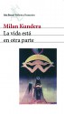 La vida está en otra parte - Milan Kundera