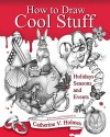 How to Draw Cool Stuff: Holidays, Seasons and Events - Catherine Holmes, Catherine Holmes