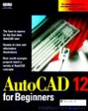 AutoCAD Release 12 for Beginners - Nancy Fulton, Kurt Hampe