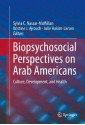 Biopsychosocial Perspectives on Arab Americans: Culture, Development, and Health - Sylvia C. Nassar-McMillan, Kristine J. Ajrouch, Julie Hakim-Larson