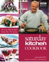 Saturday Kitchen Cookbook: The Top 100 Recipes from the TV Series - Antony Worrall Thompson, Antony Worrall Thompson