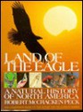 Land of the Eagle: A Natural History of North America - Robert McCracken Peck